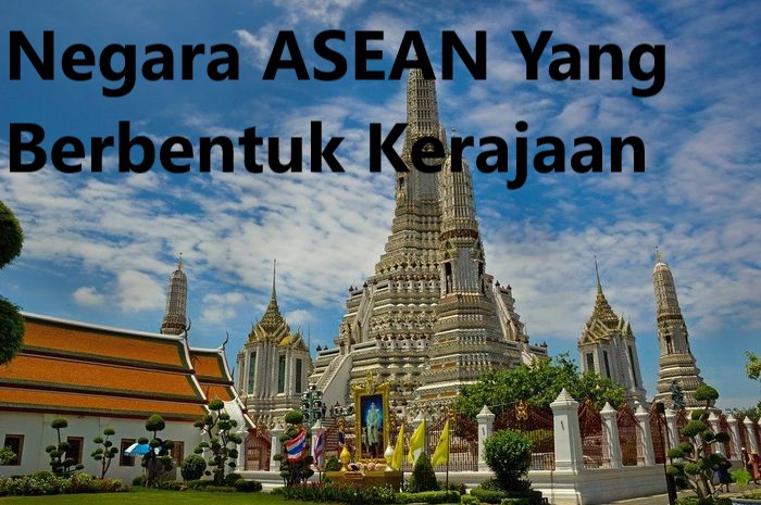 Negara ASEAN Yang Berbentuk Kerajaan
